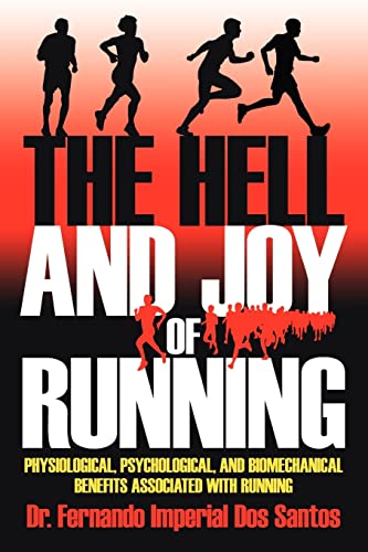 Imagen de archivo de The Hell and Joy of Running: Physiological, Psychological, and Biomechanical Benefits Associated with Running a la venta por Chiron Media