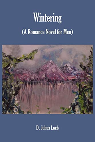 Stock image for Wintering: A Romance Novel for Men for sale by Vashon Island Books