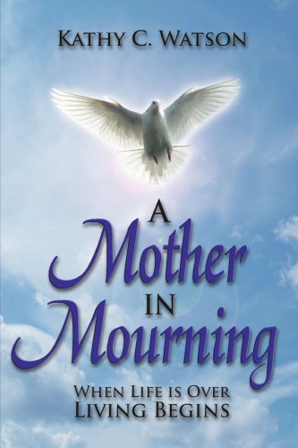 9781425965136: A Mother In Mourning: When Life Is Over Living Begins