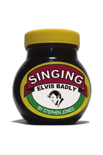 Singing Elvis Badly (9781425965587) by Jones, Stephen