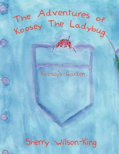 Stock image for The Adventures of Koosey The Ladybug Koosey's Garden for sale by PBShop.store US