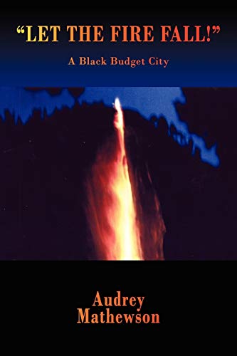 9781425968915: LET THE FIRE FALL!: A Black Budget City