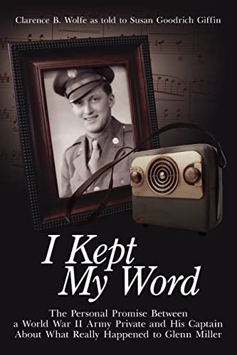 Beispielbild fr I Kept My Word : The Personal Promise Between a World War II Army Private and His Captain about What Really Happened to Glenn Miller zum Verkauf von Better World Books