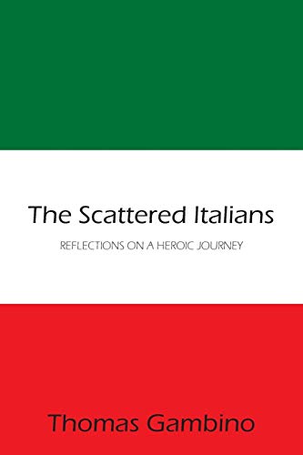 Stock image for The Scattered Italians: REFLECTIONS ON A HEROIC JOURNEY for sale by Lucky's Textbooks