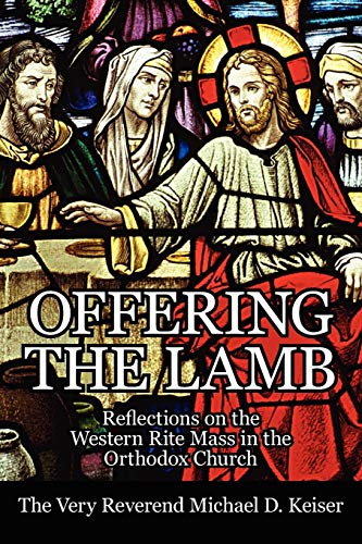 Stock image for Offering the Lamb: Reflections on the Western Rite Mass in the Orthodox Church for sale by GF Books, Inc.