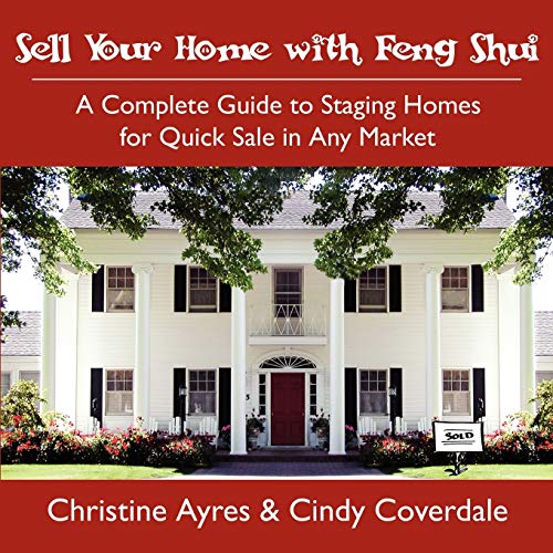 Imagen de archivo de Sell Your Home with Feng Shui: A Complete Guide to Staging Homes for Quick Sale in Any Market a la venta por Rye Berry Books