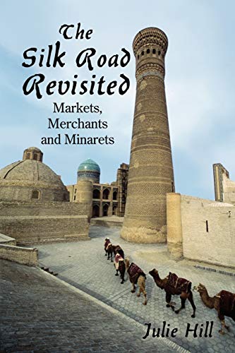 Stock image for The Silk Road Revisited: Markets, Merchants and Minarets for sale by Chiron Media