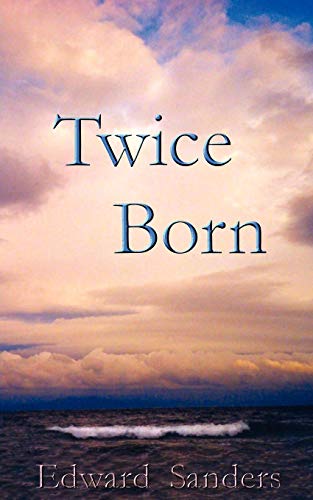 Twice Born (9781425973407) by Sanders, Edward