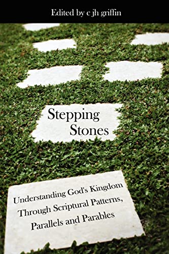 Imagen de archivo de Stepping Stones: Understanding God's Kingdom Through Scriptural Patterns, Parallels and Parables a la venta por Chiron Media