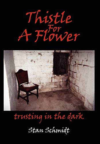 9781425974251: Thistle For A Flower: trusting in the dark