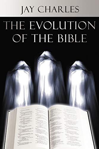The Evolution of the Bible (9781425976019) by Charles, Jay