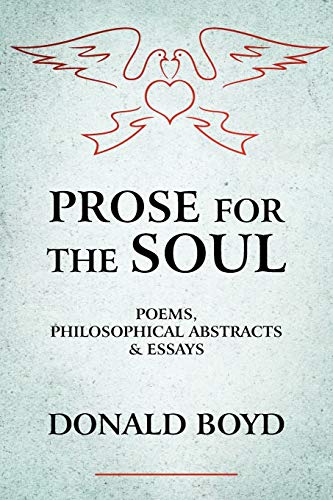 Stock image for PROSE FOR THE SOUL: POEMS, PHILOSOPHICAL ABSTRACTS & ESSAYS: POEMS, PHILOSOPHICAL ABSTRACTS and ESSAYS for sale by Chiron Media