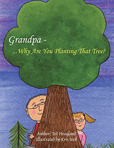 Stock image for Grandpa.Why Are You Planting That Tree? for sale by BookHolders