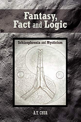 9781425977856: Fantasy, Fact and Logic: Schizophrenia and Mysticism