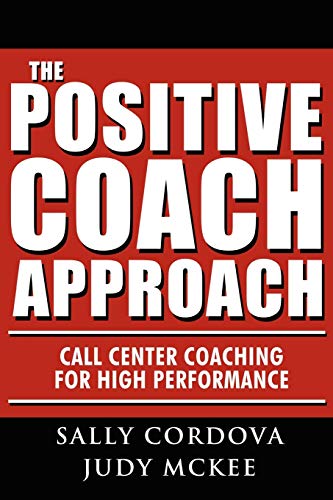 Stock image for The Positive Coach Approach: Call Center Coaching for High Performance for sale by SecondSale
