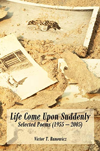 Imagen de archivo de Life Come Upon Suddenly: Selected Poems (1955 - 2005) a la venta por Chiron Media