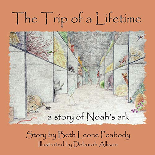 The Trip of a Lifetime: A Story of Noah's Ark (9781425982508) by Peabody, Beth Leone