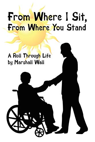 From Where I Sit, From Where You Stand: A Roll Through Life (9781425983260) by Wall, Marshall