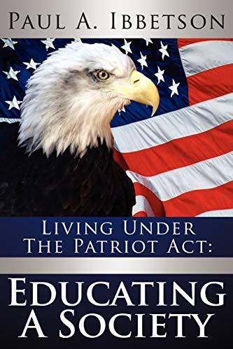 9781425983918: Living Under The Patriot Act: Educating A Society