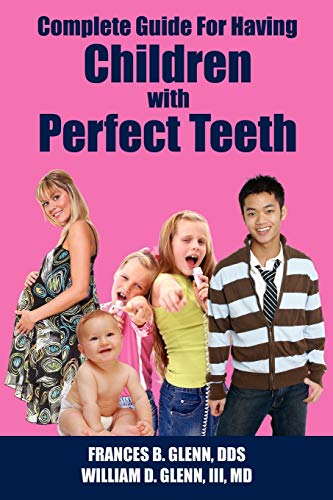 Stock image for Complete Guide for having Children with Perfect Teeth for sale by PBShop.store US