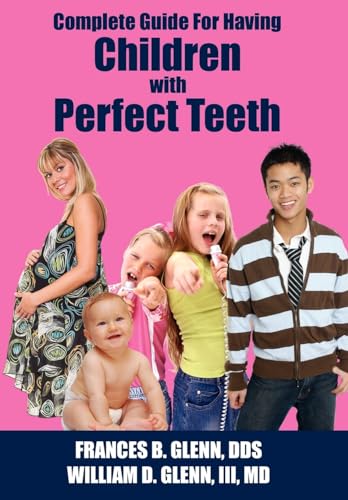 Stock image for Complete Guide for having Children with Perfect Teeth for sale by Lucky's Textbooks