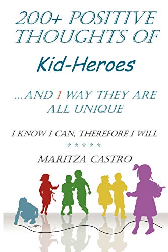 Imagen de archivo de 200+ Positive thoughts of Kid-Heroes: .And 1 way they are all unique a la venta por Chiron Media