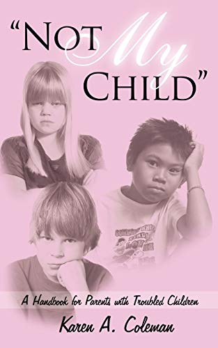 Beispielbild fr Not My Child": A Handbook for Parents with Troubled Children zum Verkauf von Lucky's Textbooks