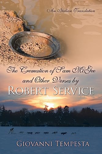 The Cremation of Sam McGee and Other Verses by Robert Service: An Italian Translation (9781425985608) by Robert W. Service