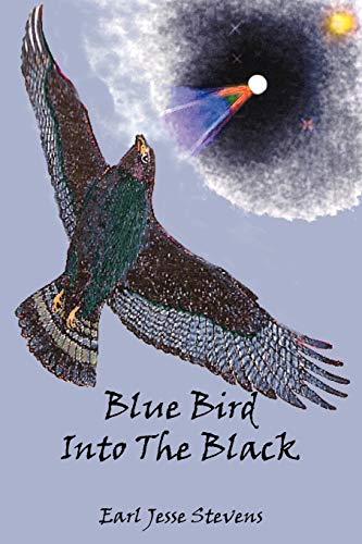 Blue Bird Into The Black (9781425985776) by Stevens, Earl