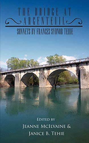 Stock image for The Bridge At Argenteuil: Sonnets by Frances Sydnor Tehie for sale by Chiron Media