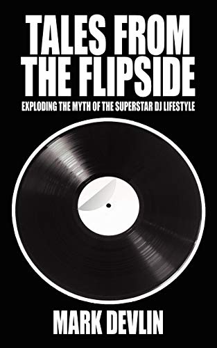 Beispielbild fr Tales from the Flipside: Exploding the Myth of the Superstar DJ Lifestyle zum Verkauf von ThriftBooks-Dallas