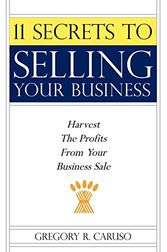 Stock image for 11 Secrets to Selling Your Business: Harvest The Profits From Your Business Sale for sale by Lucky's Textbooks