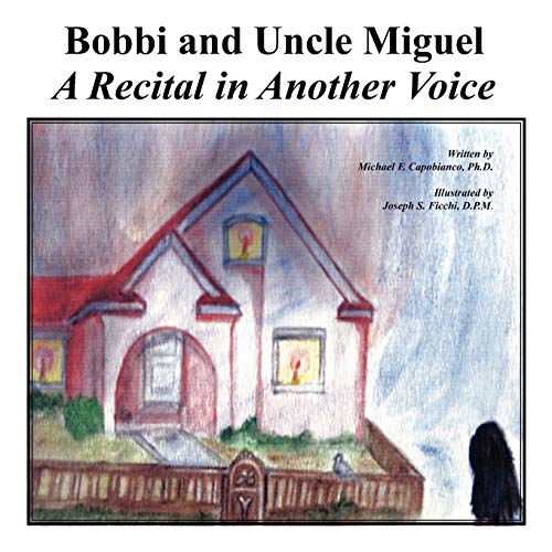 Bobbi and Uncle Miquel (9781425988654) by Capobianco, Michael; Ficchi, Joseph