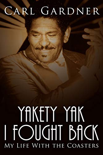 YAKETY YAK, I FOUGHT BACK. My Life With The Coasters. Edited by Tom Ingrassia.