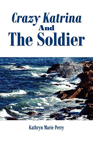 Crazy Katrina And The Soldier (9781425989972) by Perry, Kathy