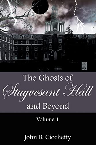 Stock image for The Ghosts of Stuyvesant Hall and Beyond: Volume 1 for sale by Chiron Media