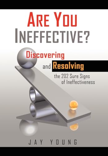 Are You Ineffective?: Discovering and Resolving the 202 Sure Signs of Personal Ineffectiveness (9781425995065) by Young, Jay