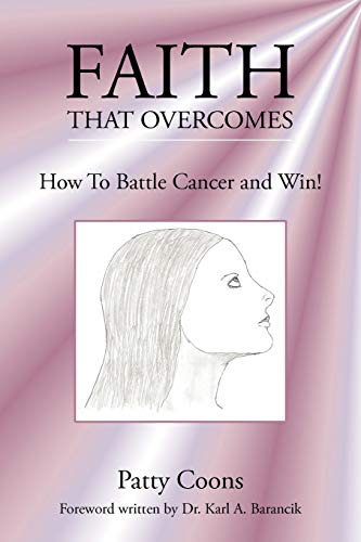 Beispielbild fr Faith That Overcomes: How To Battle Cancer and Win! zum Verkauf von Chiron Media