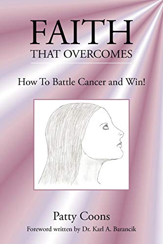 Stock image for Faith That Overcomes: How To Battle Cancer and Win! for sale by Chiron Media