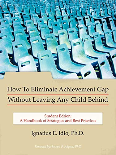 Stock image for How To Eliminate Achievement Gap Without Leaving Any Child Behind Student Edition A Handbook of Strategies and Best Practices for sale by PBShop.store US