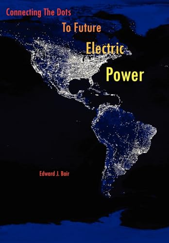 9781425995850: Connecting The Dots To Future Electric Power