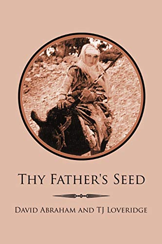 Thy Father's Seed (9781425996178) by Abraham, David; Loveridge, Tj