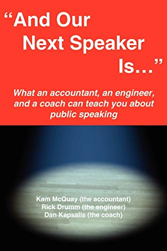 Imagen de archivo de And Our Next Speaker Is . . .": What an accountant, an engineer, and a coach can teach you about public speaking a la venta por Chiron Media
