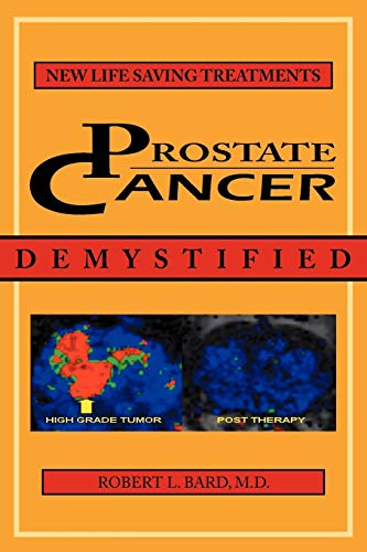 Stock image for Prostate Cancer Demystified: NEWER LIFE-SAVING PROSTATE CANCER TREATMENTS for sale by Books Unplugged
