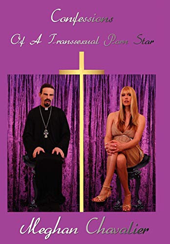 Confessions Of A Transsexual Porn Star - Meghan Chavalier: 9781425996826 - IberLibro