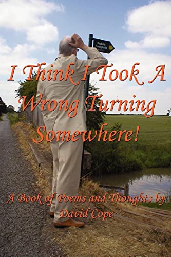Stock image for I Think I Took A Wrong Turning Somewhere!: A Book of Poems and Thoughts for sale by WorldofBooks