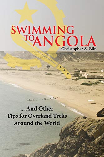 Beispielbild fr Swimming to Angola: ? And Other Tips for Overland Treks Around the World zum Verkauf von SecondSale