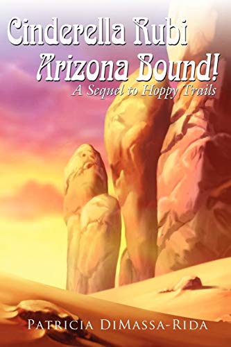 Stock image for Cinderella Rubi - Arizona Bound!: A Sequel to Hoppy Trails for sale by Chiron Media