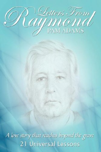 Letters from Raymond: A Love Story That Reaches Beyond the Grave (9781425999650) by Adams, Pam