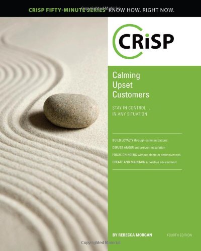 Beispielbild fr Calming Upset Customers: Stay in Control in Any Situation (Crisp Fifty Minute Series) zum Verkauf von Open Books